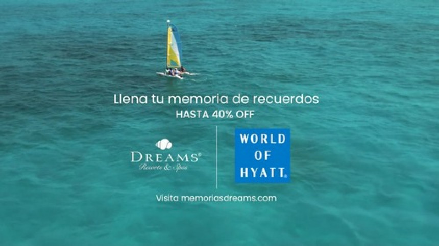 “Llená Tu Memoria de Recuerdos”, la nueva campaña de Dreams Resorts & Spas